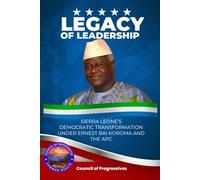 Legacy of Leadership: Sierra Leone’s Democratic Transformation Under Ernest Bai Koroma and the APC