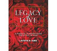 Legacy of Love: A Peaceful Planning Guide For After I'm Gone