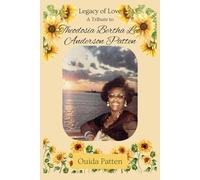 Legacy of Love- A Tribute to Theodosia Bertha Lee Anderson Patten
