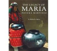 Legacy of Maria Poveka Martinez by Richard L Spivey Maria Montoya Martinez, Richard L. Spivey (Auteur)