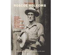 The Legacy Of Roscoe Holcomb