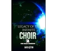 LEGACY OF THE INFINITE CHOIR - THE DEAD HORIZON