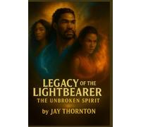 Legacy of the Lightbearer: The Unbroken Spirit