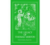 Legacy of Thomas Merton, Cistercian Fathers Series Number 92 Patrick Hart (Auteur)