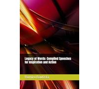 Legacy of Words: Compiled Speeches for Inspiration and Action