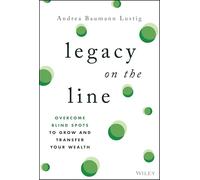 Legacy on the Line: A Guide to Overcoming the Blind Spots That Threaten Your Wealth