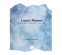 Legacy Planner: My wishes, plans, and information -- all in one place.