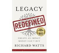 Legacy Redefined: Create an Impact Money Can't Buy