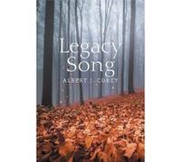 Legacy Song - Albert J. Corey - Author Solutions Inc - Livre en Anglais Albert J. CoreyAlbert J. Corey (Auteur)