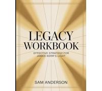 Legacy Workbook: Effective Strategy for James Kerr's Light