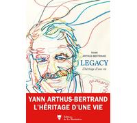 Legacy - Yann Arthus-Bertrand - La Martiniere Eds De - broché - Monographie