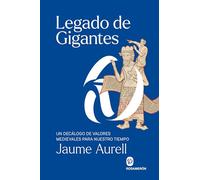 Legado de gigantes: Un decálogo de valores medievales para nuestro tiempo