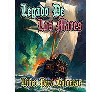 Legado De Los Mares Libro Para Colorear: Páginas De Barcos Civiles Militares Antiguos Y Modernos Buques Transatlántico Yate Navíos Velero Piratas ... | Estrés Relajación | Niño Adulto Adolescente
