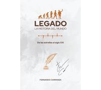 LEGADO La Historia del Mundo: Un libro de 720 paginas con toda la historia de la humanidad desde el inicio de los tiempos hasta el siglo XXI