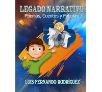 LEGADO NARRATIVO: Poemas, Cuentos y Fábulas