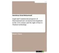 Legal And Commercial Prospects Of International Law On Nuclear Development In The 21st Century And The Right Of Iran To Nuclear Technology