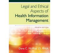 Legal And Ethical Aspects Of Health Information Management (Hardcover) Dana C Mcway, (Auteur)