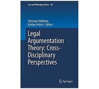 Legal Argumentation Theory: Cross-Disciplinary Perspectives