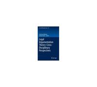 Legal Argumentation Theory: Cross-Disciplinary Perspectives