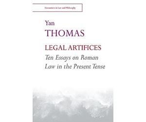 Legal Artifices: Ten Essays On Roman Law In The Present Tense