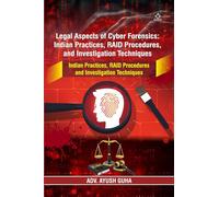 Legal Aspects of Cyber Forensics: Indian Practices, RAID Procedures, and Investigation Techniques - Indian Practices, RAID Procedures, and Investigation Techniques