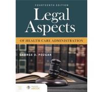 Legal Aspects of Health Care Administration by George D. Pozgar George D. Pozgar (Auteur)