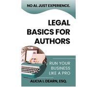 Legal Basics for Authors No AI. Just Experience. - Alicia I. Dearn Esq. - Fitz & Ferd Ltd. dba Acid Squirrel Media - ebook (ePub) - Livre