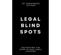 Legal Blind Spots: Navigating the Gaps in Our Legal Systems