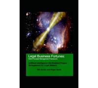 Legal Business Fortunes: Client Focused Management Framework: Artificial Intelligence (AI) Enabled Project Management for Legal Matters