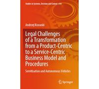Legal Challenges of a Transformation from a Product-Centric to a Service-Centric Business Model and Procedures: Servitisation and Autonomous Vehicles