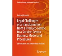 Legal Challenges of a Transformation from a Product-centric to a Service-centric Business Model and Procedures: Servitization and Autonomous Vehicles