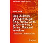 Legal Challenges of a Transformation from a Product-centric to a Service-centric Business Model and Procedures: Servitization and Autonomous Vehicles