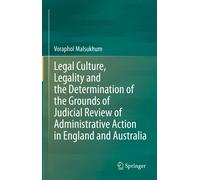 Legal Culture, Legality And The Determination Of The Grounds Of Judicial Review Of Administrative Action In England And Australia