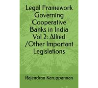 Legal Framework Governing Cooperative Banks in India Vol 2: Allied /Other Important Legislations