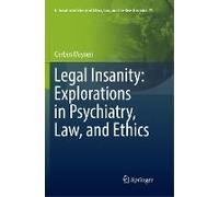 Legal Insanity: Explorations In Psychiatry, Law, And Ethics