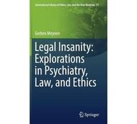 Legal Insanity: Explorations in Psychiatry, Law, and Ethics (International Library of Ethics, Law, and the New Medicine) - [Version Originale] Inconnu (Auteur)
