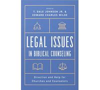 Legal Issues in Biblical Counseling: Direction and Help for Churches and Counselors