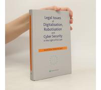 Legal Issues Of Digitalisation, Robotization And Cyber Security In The Light Of Eu Law