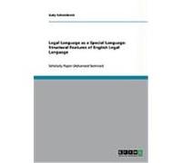 Legal Language as a Special Language: Structural Features of English Legal Language Schneidereit, Gaby (Auteur)