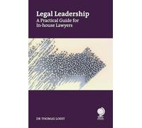 Legal Leadership: A Practical Guide for In-house Lawyers