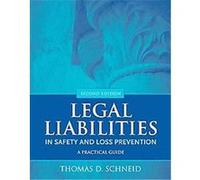 Legal Liabilities in Safety and Loss Prevention Thomas D. Schneid (Auteur)