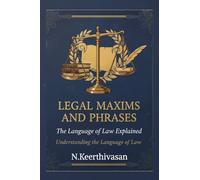 Legal Maxims and Phrases: The Language of Law Explained: Understanding the Language of Law