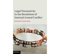 Legal Normativity In The Resolution Of Internal Armed Conflict