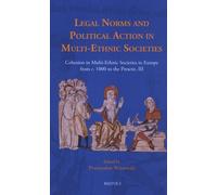 Legal Norms And Political Action In Multi-Ethnic Societies - Tome 3, Cohesion In Multi-Ethnic Societies In Europe From C. 1000 To The Present