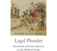 Legal Plunder: Households And Debt Collection In Late Medieval Europe (Hardcover) Daniel Lord Smail, (Auteur)