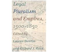 Legal Pluralism And Empires, 1500-1850