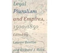Legal Pluralism and Empires 15001850 Lauren Benton, Richard J Ross (Auteur)