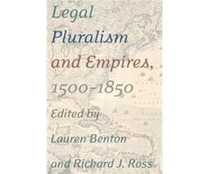 Legal Pluralism and Empires 15001850 Lauren Benton, Richard J Ross (Auteur)