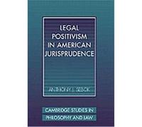Legal Positivism in American Jurisprudence, Cambridge Studies in Philosophy and Law Anthony James Sebok (Auteur)