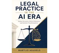 Legal Practice in the AI Era: Market Dynamics, Ethical Dilemmas, and Systemic Transformations